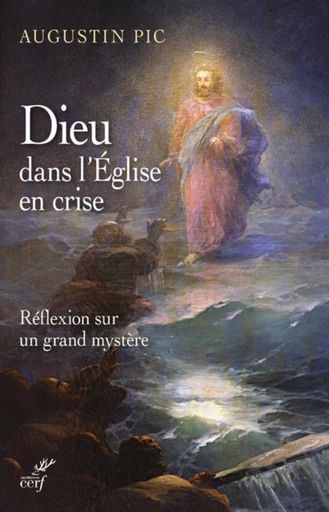 DIEU DANS L'EGLISE EN CRISE -  PIC AUGUSTIN - Editions du Cerf