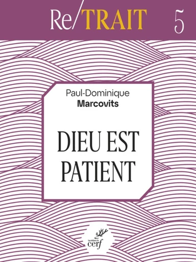 DIEU EST PATIENT -  MARCOVITS PAUL-DOMINIQUE,  LAVIGNE JEAN-CLAUDE - Editions du Cerf