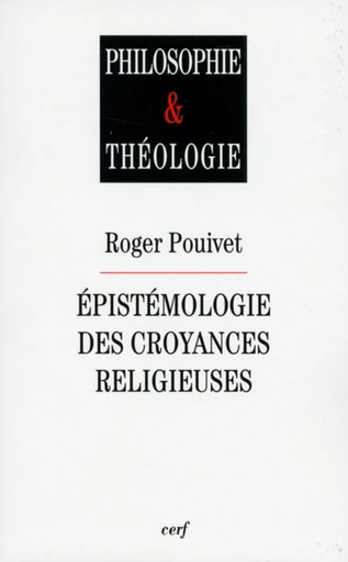 ÉPISTÉMOLOGIE DES CROYANCES RELIGIEUSES -  POUIVET ROGER - Editions du Cerf