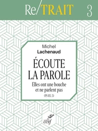 ECOUTE LA PAROLE - ELLES ONT UNE BOUCHE ET NE PARLENT PAS (PS 115, 5)