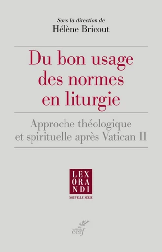 DU BON USAGE DES NORMES EN LITURGIE - APPROCHE THEOLOGIQUE ET SPIRITUELLE APRES VATICAN II -  Collectif - Editions du Cerf