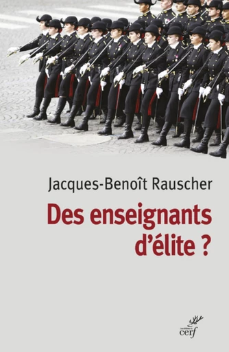 DES ENSEIGNANTS D'ELITES ? -  RAUSCHER JACQUES-BENOIT - Editions du Cerf