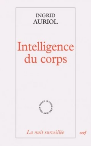 INTELLIGENCE DU CORPS -  AURIOL INGRID - Editions du Cerf