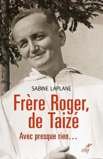 FRÈRE ROGER, DE TAIZÉ -  LAPLANE SABINE - Editions du Cerf