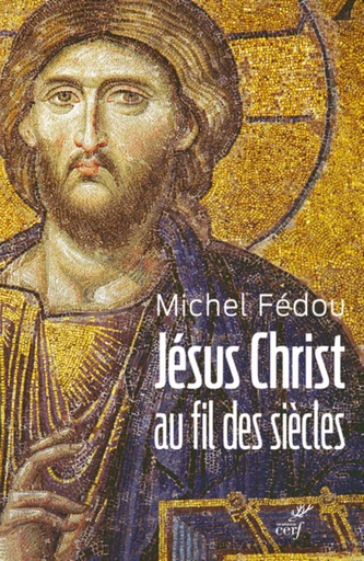 JESUS CHRIST AU FIL DES SIECLES -  FEDOU MICHEL - Editions du Cerf