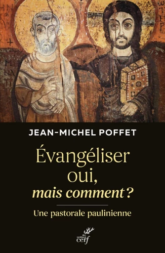 EVANGELISER OUI, MAIS COMMENT - UNE PASTORALE PAULINIENNE -  POFFET JEAN-MICHEL - Editions du Cerf