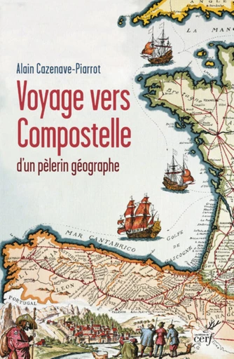 VOYAGE VERS COMPOSTELLE -  CAZENAVE-PIARROT ALAIN - Editions du Cerf