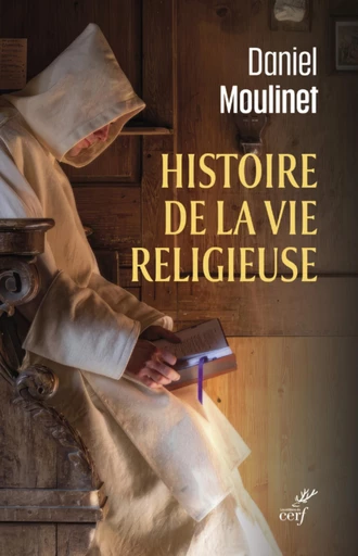 HISTOIRE DE LA VIE RELIGIEUSE -  MOULINET DANIEL - Editions du Cerf