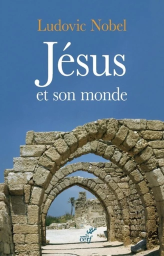 JÉSUS ET SON MONDE -  NOBEL LUDOVIC - Editions du Cerf