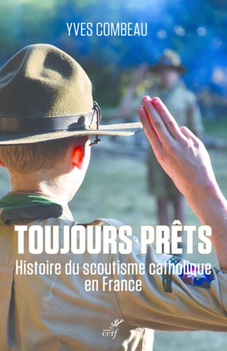 TOUJOURS PRETS, HISTOIRE DU SCOUTISME CATHOLIQUE EN FRANCE -  COMBEAU YVES - Editions du Cerf