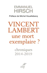 VINCENT LAMBERT, UNE MORT EXEMPLAIRE ? - CHRONIQUES 2014-2019