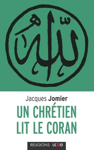 UN CHRETIEN LIT LE CORAN -  JOMIER JACQUES - Editions du Cerf