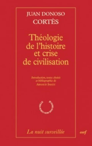 THÉOLOGIE DE L'HISTOIRE ET CRISE DE CIVILISATION -  DONOSO CORTES JUAN - Editions du Cerf