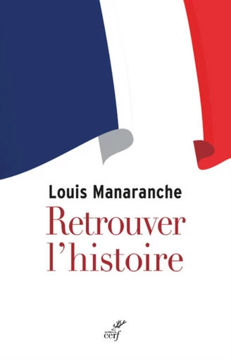 RETROUVER L'HISTOIRE -  MANARANCHE LOUIS - Editions du Cerf