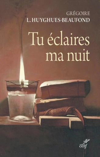 TU ECLAIRES MA NUIT -  LAURENT-HUYGHUES-BEA GREGOIRE - Editions du Cerf