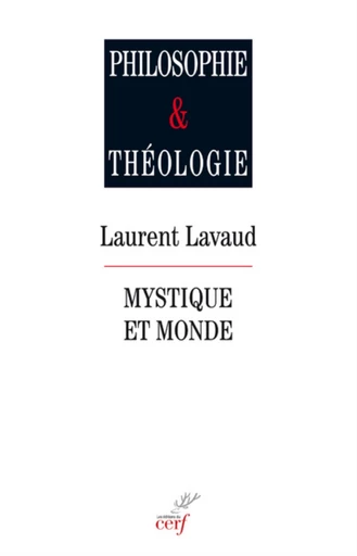 MYSTIQUE ET MONDE -  LAVAUD LAURENT - Editions du Cerf