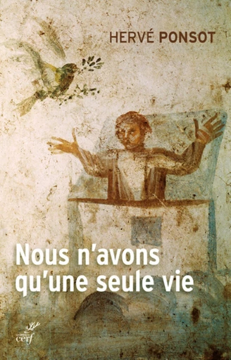 NOUS N'AVONS QU'UNE SEULE VIE -  PONSOT HERVE - Editions du Cerf