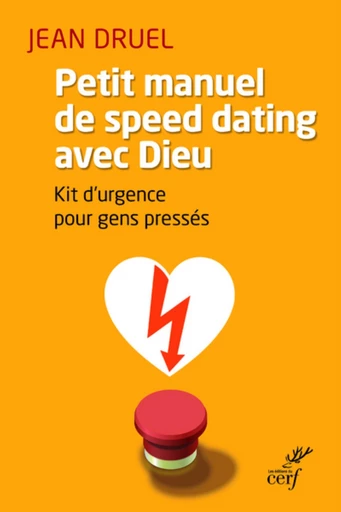 PETIT MANUEL DE SPEED DATING AVEC DIEU - Jean Druel - Editions du Cerf