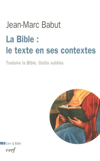 LA BIBLE : LE TEXTE EN SES CONTEXTES -  BABUT JEAN-MARC - Editions du Cerf