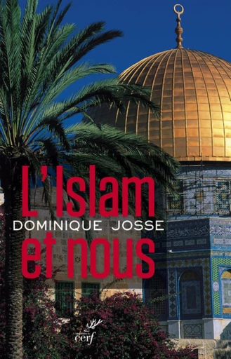 L ISLAM ET NOUS -  JOSSE DOMINIQUE - Editions du Cerf