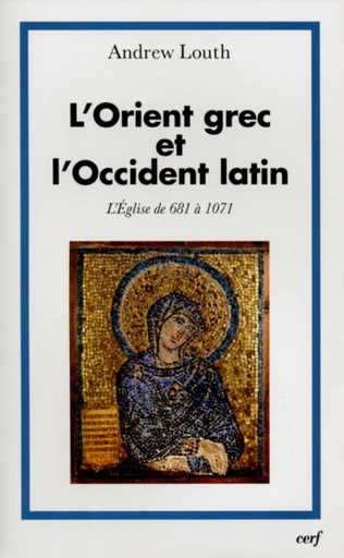 L'ORIENT GREC ET L'OCCIDENT LATIN -  LOUTH ANDREW - Editions du Cerf