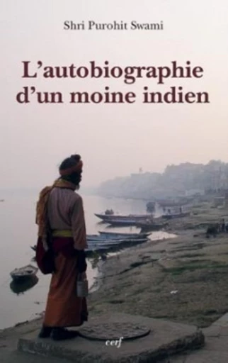 L'AUTOBIOGRAPHIE D'UN MOINE INDIEN -  PUROHIT SWAMI SHRI - Editions du Cerf