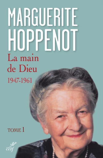 LA MAIN DE DIEU - TOME 1 - Marguerite Hoppenot - Editions du Cerf