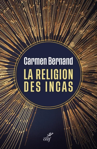 LA RELIGION DES INCAS -  BERNAND CARMEN - Editions du Cerf