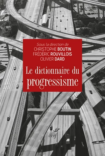 LE DICTIONNAIRE DU PROGRESSISME -  DARD OLIVIER - Editions du Cerf