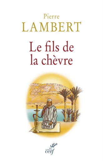 LE FILS DE LA CHÈVRE -  LAMBERT PIERRE - Editions du Cerf