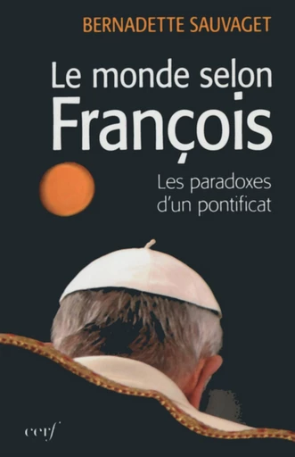 LE MONDE SELON FRANÇOIS -  SAUVAGET BERNADETTE - Editions du Cerf