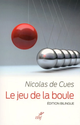 LE JEU DE LA BOULE - EDITION BILINGUE -  CUES NICOLAS DE - Editions du Cerf