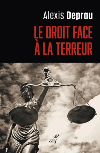 LE DROIT FACE A LA TERREUR -  DEPRAU ALEXIS - Editions du Cerf