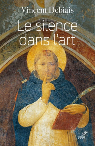 LE SILENCE DANS L'ART -  DEBIAIS VINCENT - Editions du Cerf