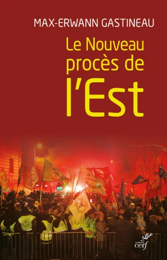 LE NOUVEAU PROCES DE L'EST -  GASTINEAU MAX-ERWANN - Editions du Cerf