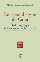 LE SECOND SIGNE DE CANA - ETUDE EXEGETIQUE ET THEOLOGIQUE DE JN 4,46-54