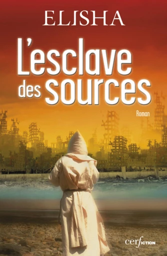 L'ESCLAVE DES SOURCES -  Elisha - Editions du Cerf