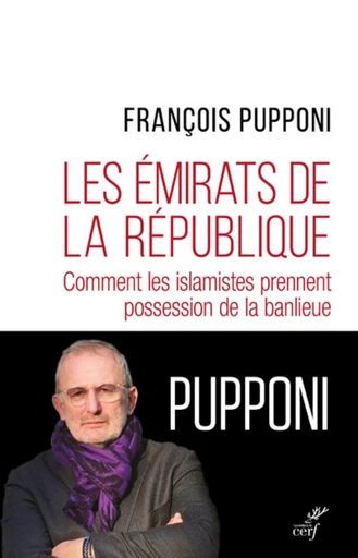 LES EMIRATS DE LA REPUBLIQUE -  PUPPONI FRANCOIS - Editions du Cerf