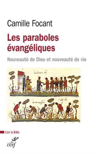 LES PARABOLES EVANGELIQUES - NOUVEAUTE DE DIEU ETNOUVEAUTE DE VIE -  FOCANT CAMILLE - Editions du Cerf