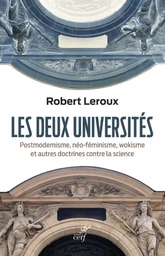 LES DEUX UNIVERSITES - POSTMODERNISME, NEO-FEMINISME, WOKISME ET AUTRES DOCTRINES CONTRE LA SCIENCE