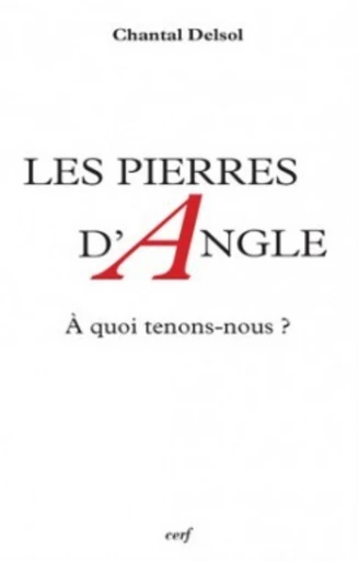 LES PIERRES D'ANGLE -  DELSOL CHANTAL - Editions du Cerf