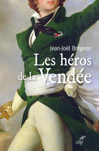 LES HEROS DE LA VENDEE -  BREGEON JEAN-JOEL,  GUICHETEAU GERARD - Editions du Cerf