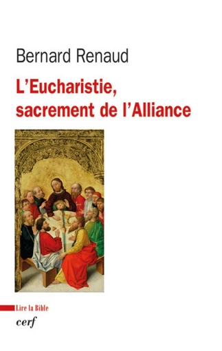 L'EUCHARISTIE, SACREMENT DE L'ALLIANCE -  RENAUD BERNARD - Editions du Cerf