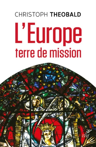 L'EUROPE, TERRE DE MISSION -  THEOBALD CHRISTOPH - Editions du Cerf