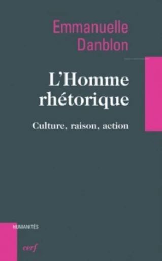 L'HOMME RHÉTORIQUE -  DANBLON EMMANUELLE - Editions du Cerf