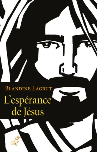 L'ESPERANCE DE JESUS -  LAGRUT BLANDINE - Editions du Cerf