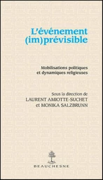 L'EVENEMENT (IM)PREVISIBLE - MOBILISATIONS POLITIQUES ET DYNAMIQUES RELIGIEUSES