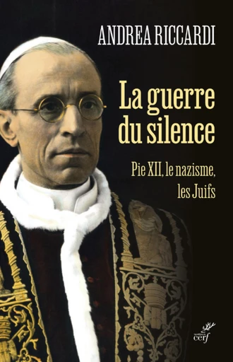 LA GUERRE DU SILENCE - PIE XII LE NAZISME LES JUIFS -  RICCARDI ANDREA - Editions du Cerf