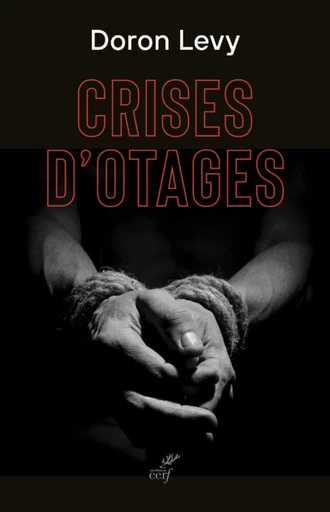 CRISES D'OTAGES -  DORON LEVY - Editions du Cerf