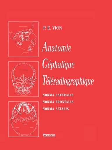 Anatomie Céphalique Téléradiographique - Pierre E. Vion - Parresia